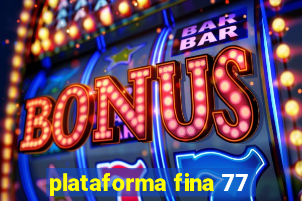 plataforma fina 77